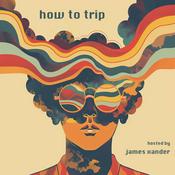 Podcast How to Trip | The Psychedelics Podcast