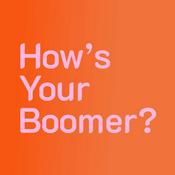 Podcast How's Your Boomer?