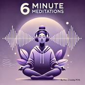 Podcast 6 Minute Meditations - Listen, Relax, Rejuvenate