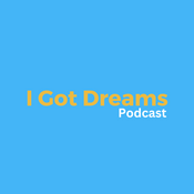Podcast I Got Dreams Podcast