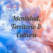 Podcast Identidad, Territorio & Cultura