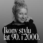 Podcast Ikony stylu lat 90. i 2000.