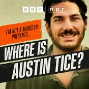 Podcast I’m Not a Monster Presents… Where is Austin Tice?