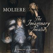 Podcast Imaginary Invalid, The by Molière (1622 - 1673)