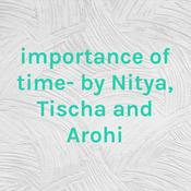 Podcast importance of time- by Nitya, Tischa and Arohi