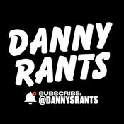 Podcast Danny Rants