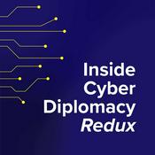 Podcast Inside Cyber Diplomacy Redux