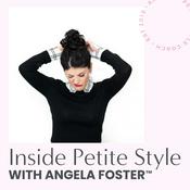 Podcast Inside Petite Style with Angela Foster | Petite Fashion & Workwear for Short Women