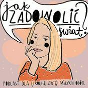 Podcast Jak zadowolić świat?