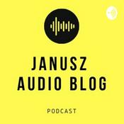 Podcast Janusz Audio Blog - Podcast