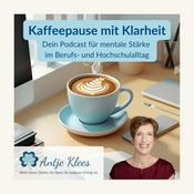 Podcast Kaffeepause mit Klarheit - Dein Podcast für mentale Stärke im Berufs- und Hochschulalltag