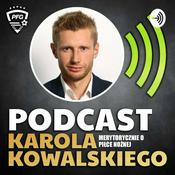 Podcast Karol Kowalski - Merytorycznie o piłce nożnej