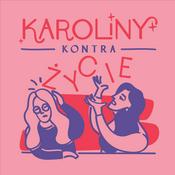 Podcast Karoliny Kontra Życie