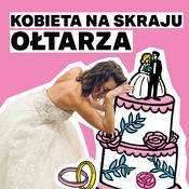 Podcast Kobieta na Skraju Ołtarza