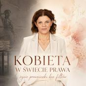 Podcast Kobieta w świecie prawa. Życie prawniczki bez filtrów