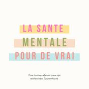 Podcast La santé mentale pour de vrai