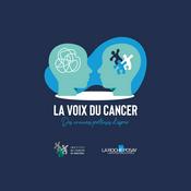 Podcast La voix du cancer : des avancées porteuses d'espoir