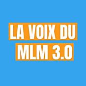 Podcast La Voix Du MLM 3.0