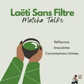 Podcast Matcha Talks - Laëti Sans Filtre