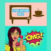 Podcast Latinas Watching Bravo