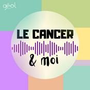 Podcast Le Cancer et Moi