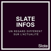 Podcast Slate Infos