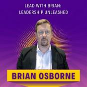 Podcast Lead with Brian: Leadership Unleashed