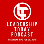 Podcast Leadership Today - Practical Tips For Leaders