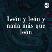 Podcast León y león y nada más que león