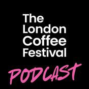 Podcast The London Coffee Festival Podcast