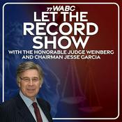 Podcast Let The Record Show with Judge Weinberg & Chairman Garcia