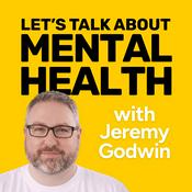 Podcast Let's Talk About Mental Health podcast with Jeremy Godwin