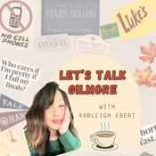 Podcast Let’s Talk Gilmore: A Gilmore Girls Podcast
