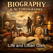 Podcast Life and Lillian Gish