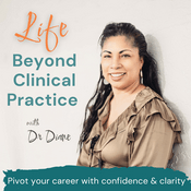 Podcast Life Beyond Clinical Practice | Pivot my Career, Career Transition Coaching, Non-clinical Careers, Switch Careers, Health Professionals, Strategy Coaching, Pivot with Confidence, Careers in Healthcare
