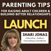 Podcast LAUNCH: Parenting Tips for Raising Adult Children & Building Better Relationships