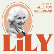 Podcast Lily: The Voice of Alice von Hildebrand