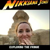 Podcast Nikkiana Jones, Exploring the Fringe