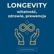 Podcast Longevity: witalność, zdrowie, prewencja