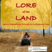 Podcast Lore of the Land: Nature reparations through an Indigenous Lens
