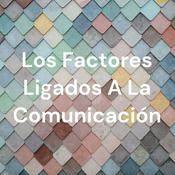 Podcast Los Factores Ligados A La Comunicación