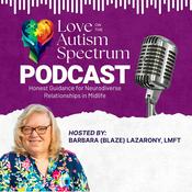 Podcast Love on the Autism Spectrum - Honest Guidance for Neurodivergent Relationships in Midlife