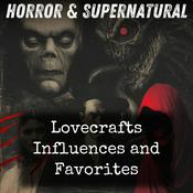 Podcast Lovecrafts Influences and Favorites