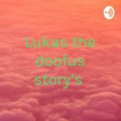 Podcast Lukas the doofus story’s