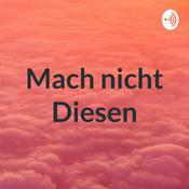 Podcast Mach nicht Diesen