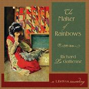 Podcast Maker of Rainbows, The by Richard le Gallienne (1866 - 1947)