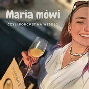 Podcast MARIA MÓWI, czyli podcast na wesoło