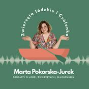 Podcast Marta Pokorska-Jurek prezentuje: słuchowiska, podcasty o zwierzętach oraz o Łodzi