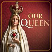 Podcast Mary our Queen: The Podcast of the Slaves of Our Lady