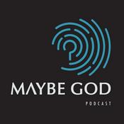 Podcast Maybe God